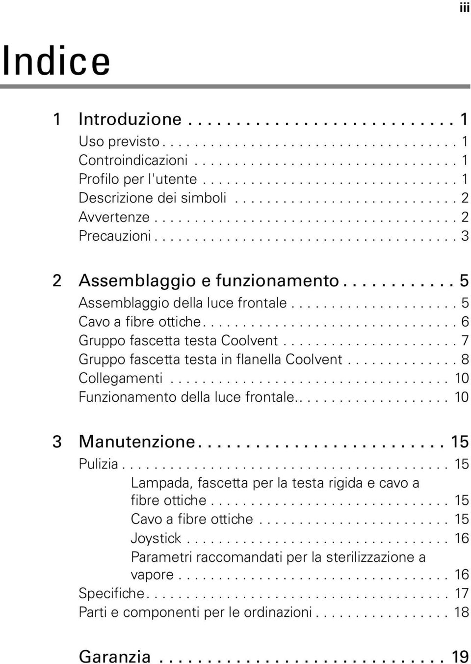 ........... 5 Assemblaggio della luce frontale..................... 5 Cavo a fibre ottiche................................ 6 Gruppo fascetta testa Coolvent.