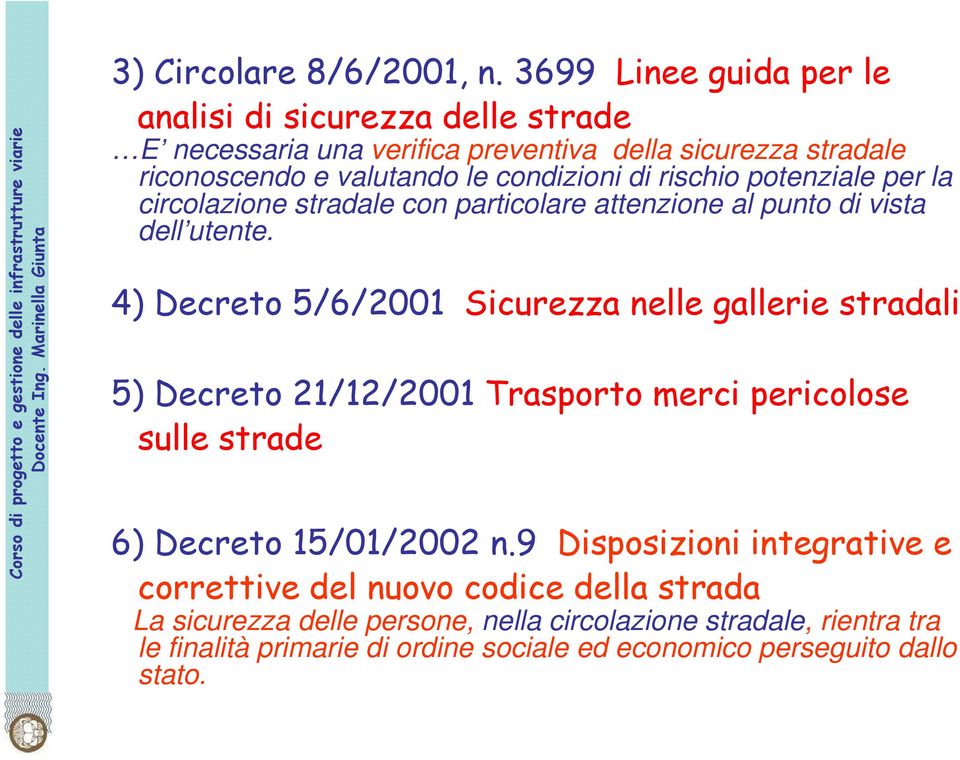 rischio potenziale per la circolazione stradale con particolare attenzione al punto di vista dell utente.