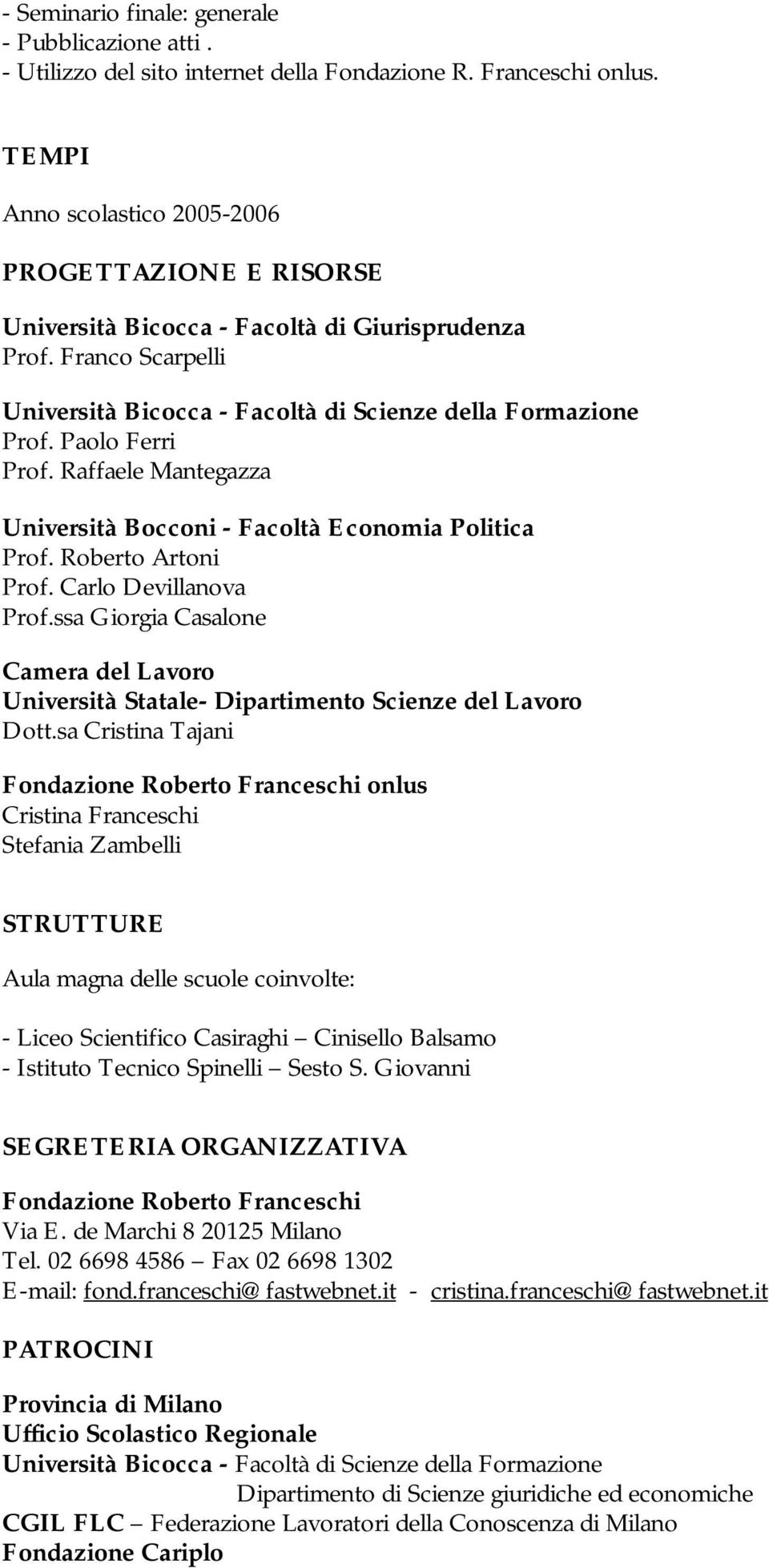 Paolo Ferri Prof. Raffaele Mantegazza Università Bocconi - Facoltà Economia Politica Prof. Roberto Artoni Prof. Carlo Devillanova Prof.