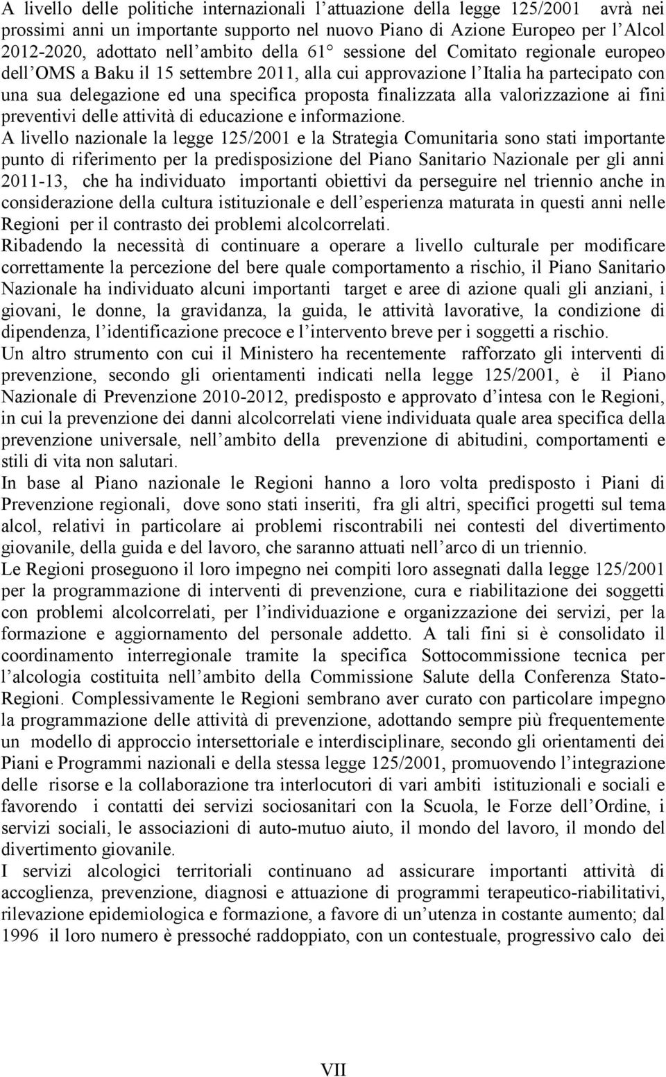 valorizzazione ai fini preventivi delle attività di educazione e informazione.