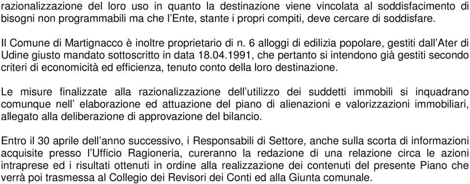 1991, che pertanto si intendono già gestiti secondo criteri di economicità ed efficienza, tenuto conto della loro destinazione.