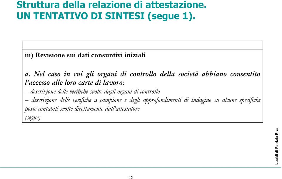 Nel caso in cui gli organi di controllo della società abbiano consentito l accesso alle loro carte di lavoro: