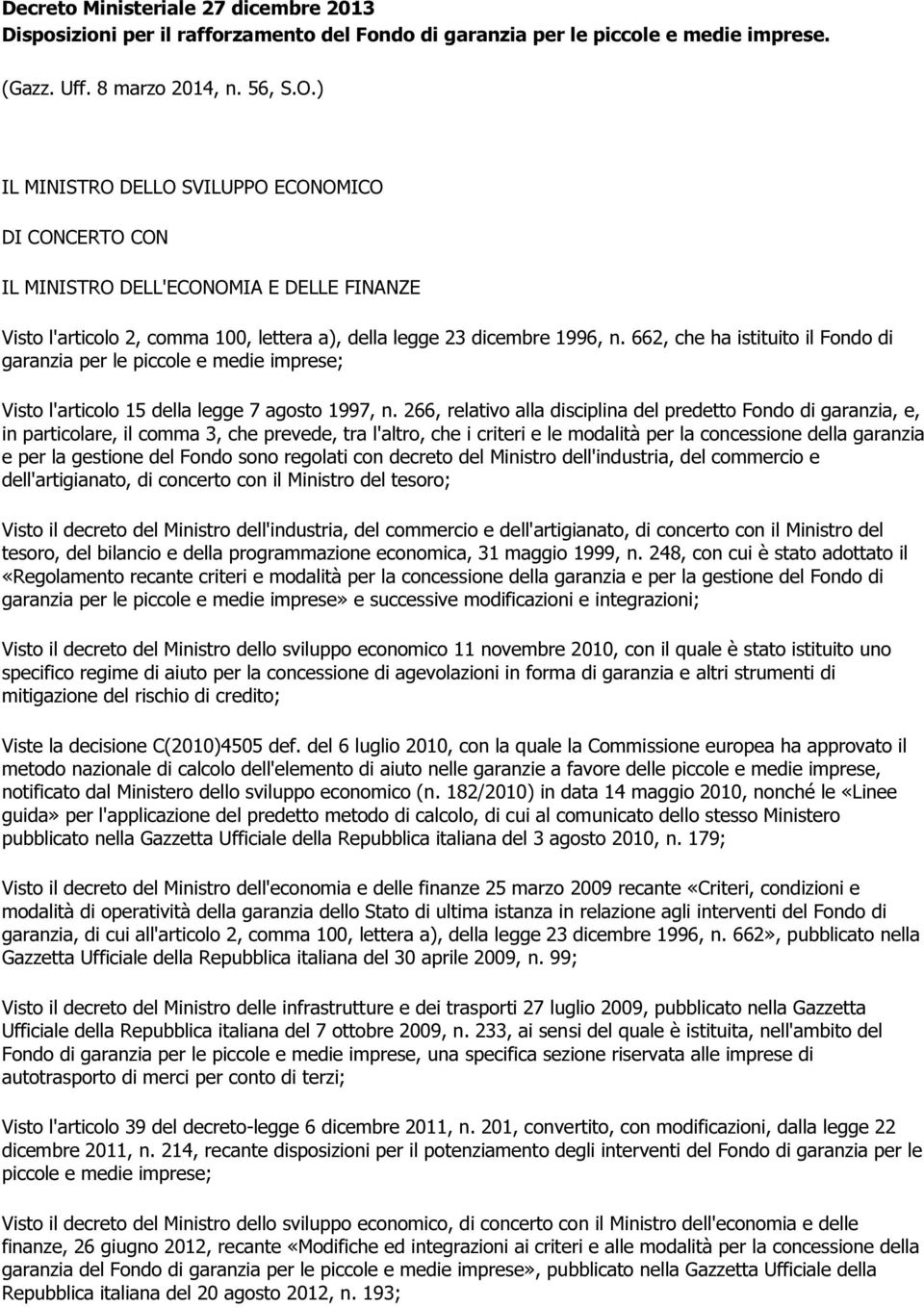 662, che ha istituito il Fondo di garanzia per le piccole e medie imprese; Visto l'articolo 15 della legge 7 agosto 1997, n.