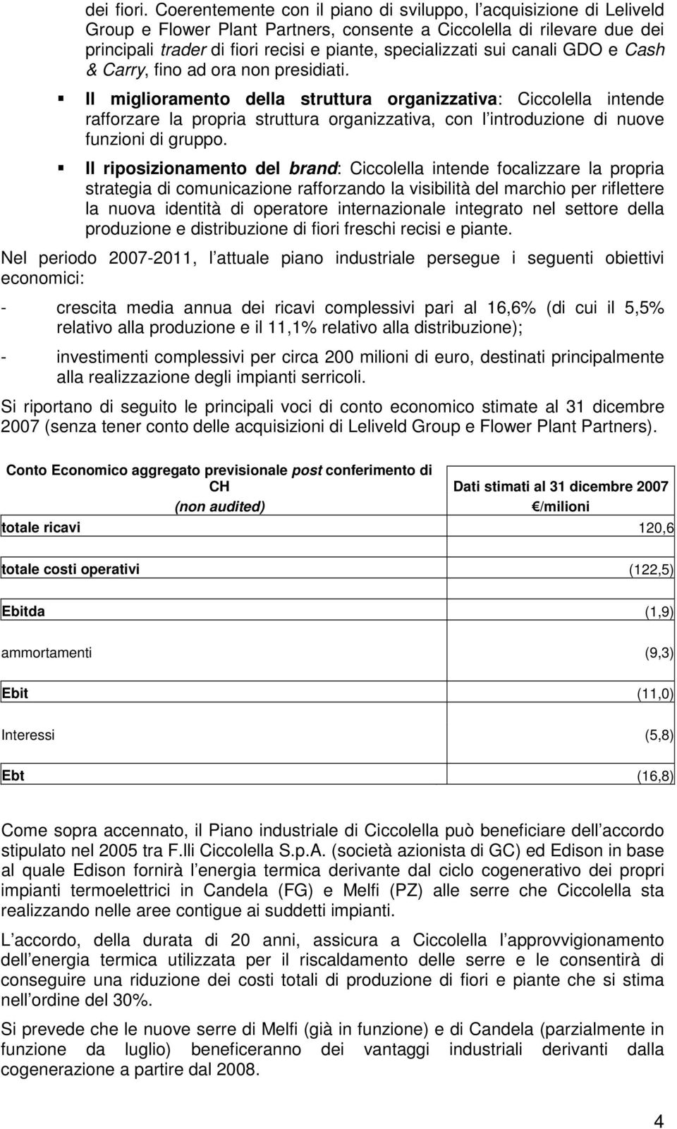 sui canali GDO e Cash & Carry, fino ad ora non presidiati.