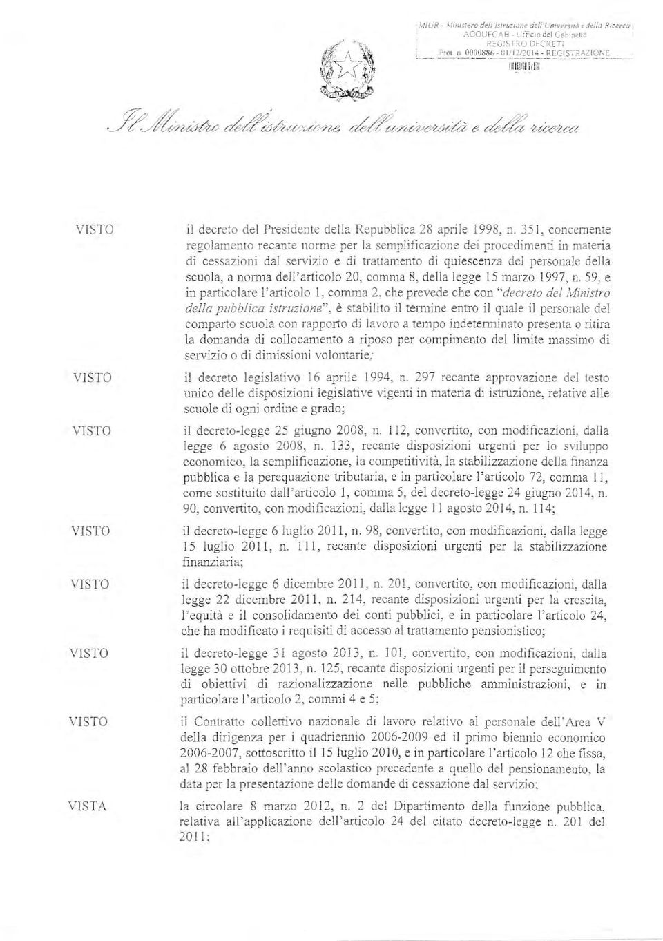 concemente regoìamcnto recante norme per la semplificazione dei procedimenti in materia di cessazioni dal serv'izio e di tratta ento di quiescenza del personale della scuola, a norma deli'articolo