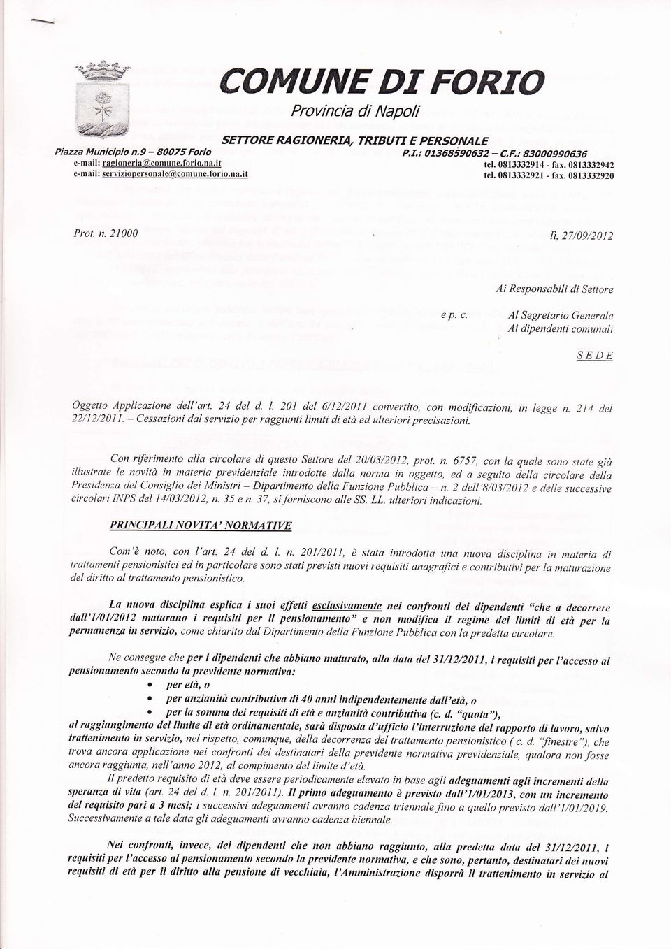 Al Segretario Generale Ai dipendenti comunali SEDE Oggetto Applicazione dellart. 24 del d. l. 201 del 6/12/2011 convertito, con modificazioni, in legge n. 2tl ctel 22/12/201 1.