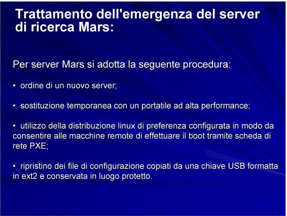 di preferenza configurata in modo da consentire alle macchine remote di effettuare il boot tramite scheda di rete