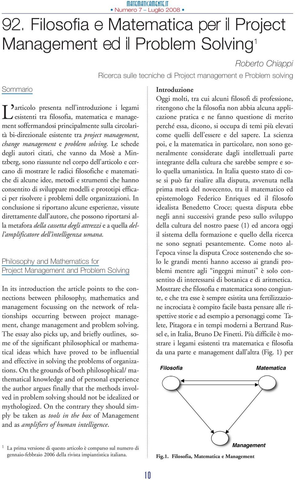 legami L esistenti tra filosofia, matematica e management soffermandosi principalmente sulla circolarità bi-direzionale esistente tra project management, change management e problem solving.