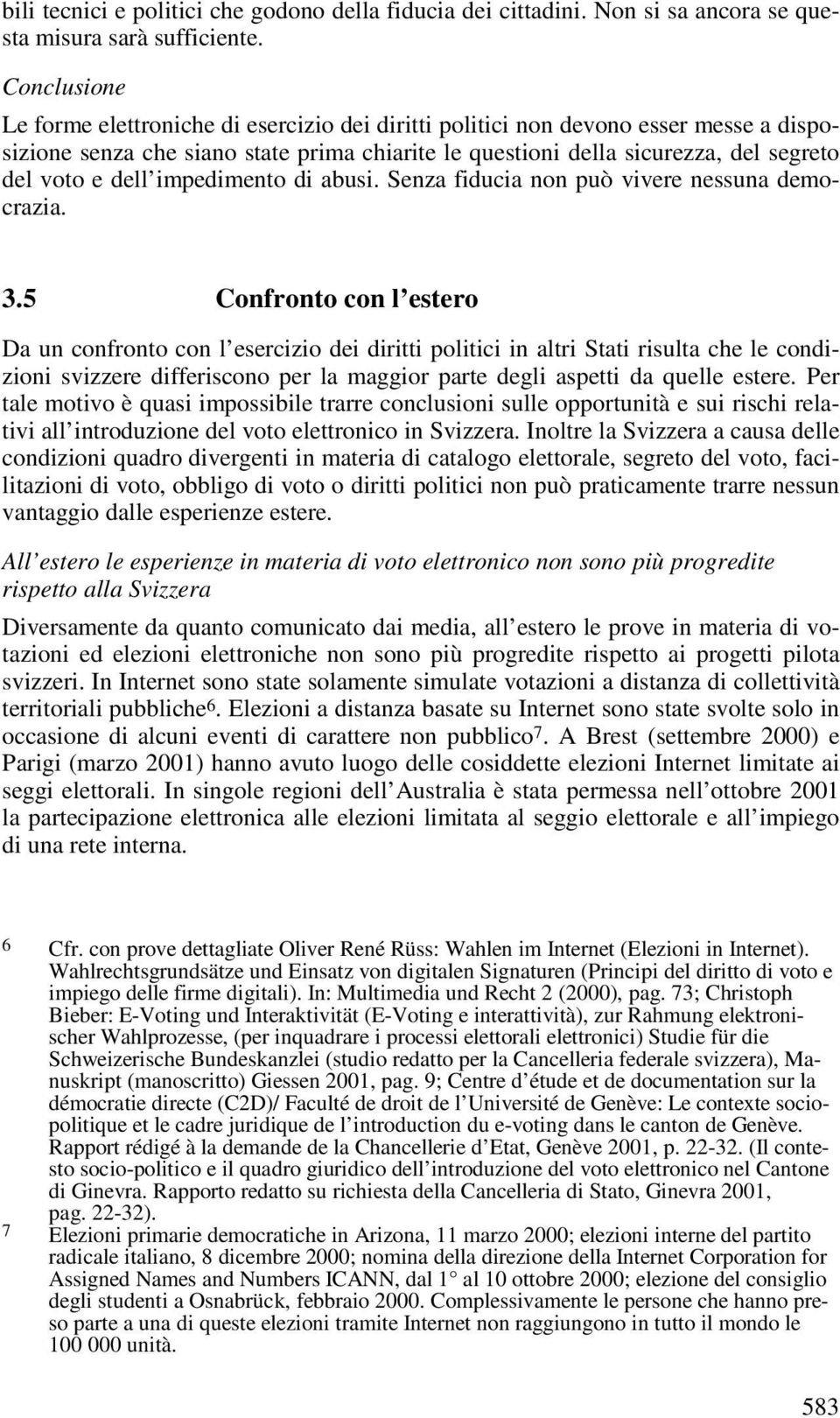 dell impedimento di abusi. Senza fiducia non può vivere nessuna democrazia. 3.