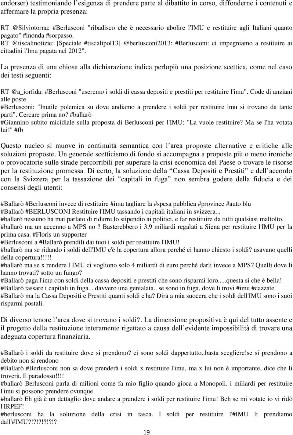 RT @tiscalinotizie: [Speciale #tiscalipol13] @berlusconi2013: #Berlusconi: ci impegniamo a restituire ai cittadini l'imu pagata nel 2012".