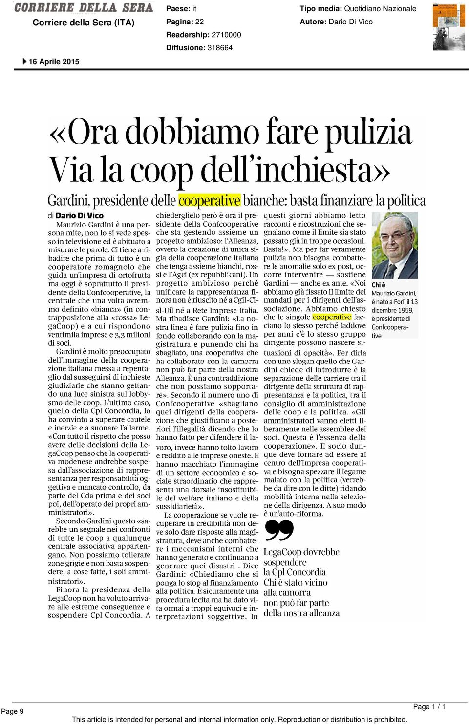 - Maurizio Gardini è una per- sidente della Confcooperative racconti e ricostruzioni che sesona mite, nonio si vede spes- che sta gestendo assieme un gnalano come il limite sia stato so in