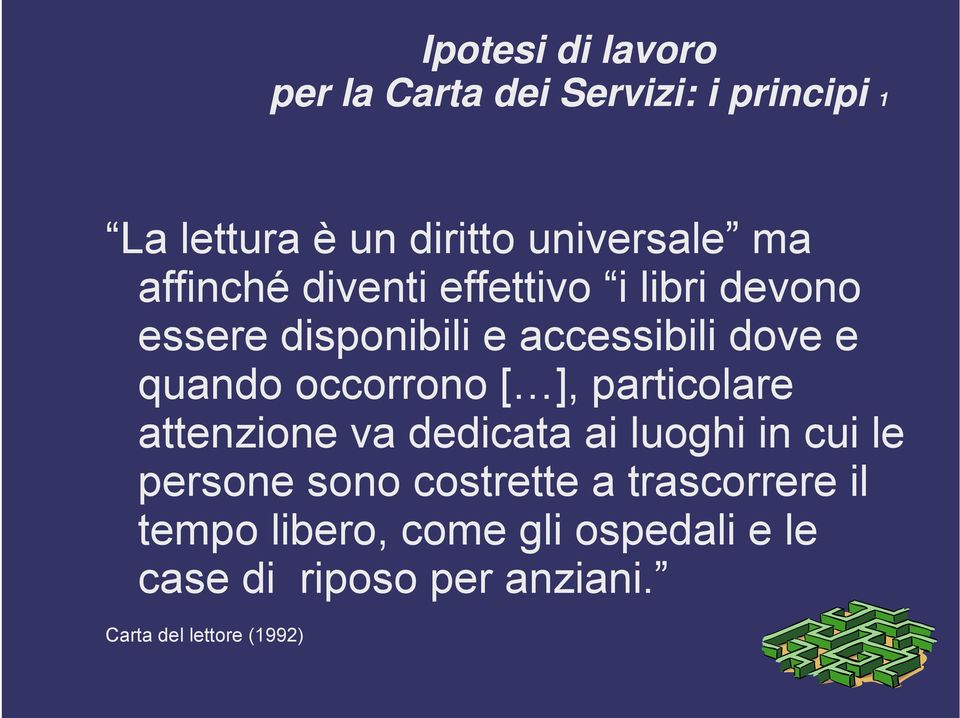 occorrono [ ], particolare attenzione va dedicata ai luoghi in cui le persone sono costrette a