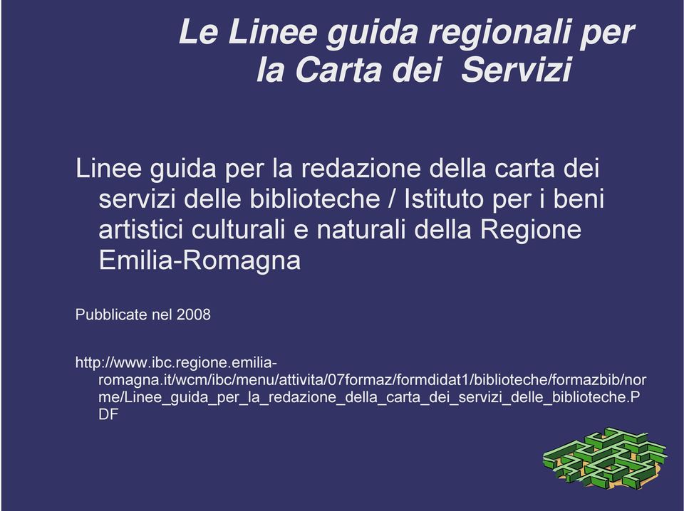 Pubblicate nel 2008 http://www.ibc.regione.emiliaromagna.