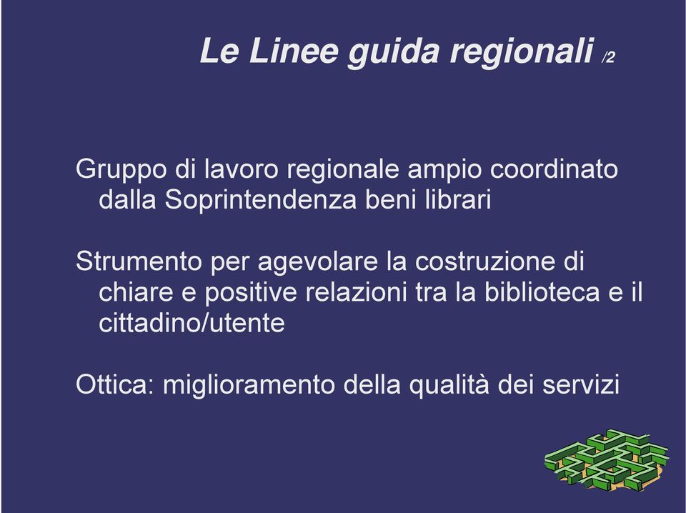 agevolare la costruzione di chiare e positive relazioni tra la