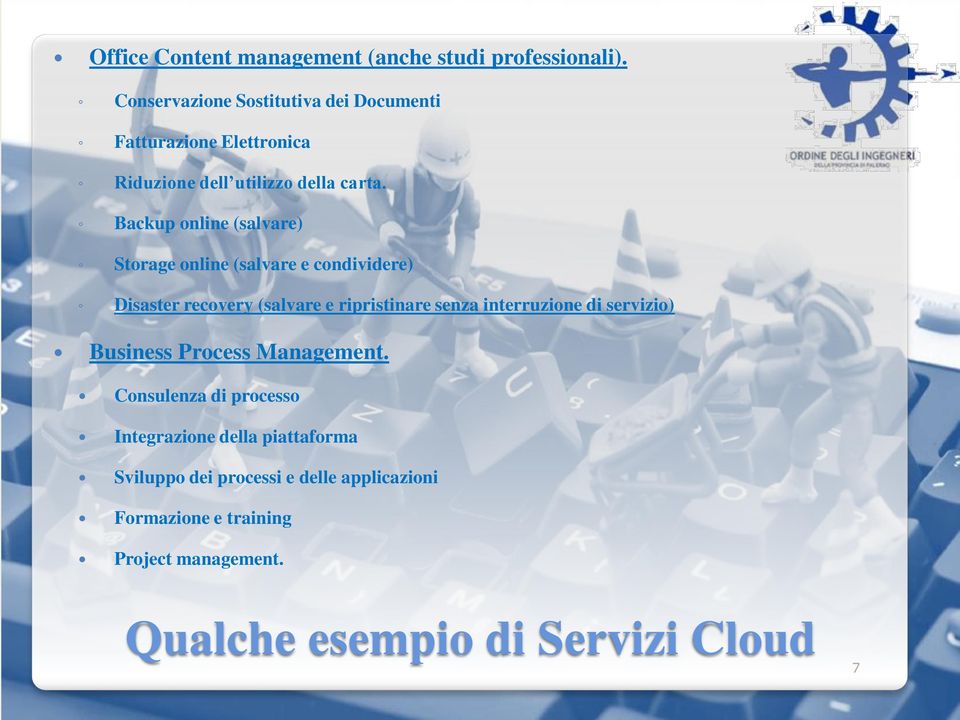 Backup online (salvare) Storage online (salvare e condividere) Disaster recovery (salvare e ripristinare senza interruzione