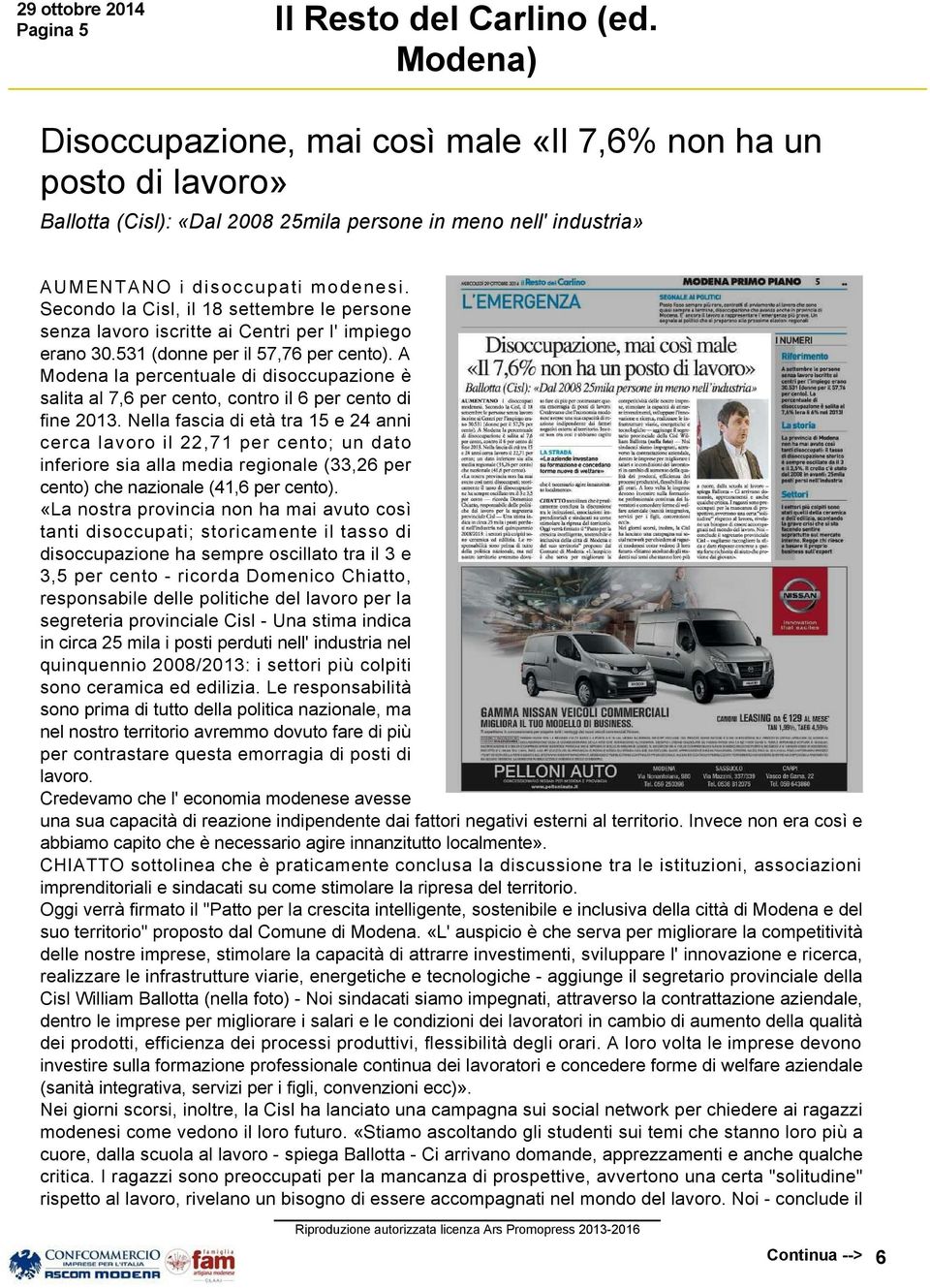 Secondo la Cisl, il 18 settembre le persone senza lavoro iscritte ai Centri per l' impiego erano 30.531 (donne per il 57,76 per cento).