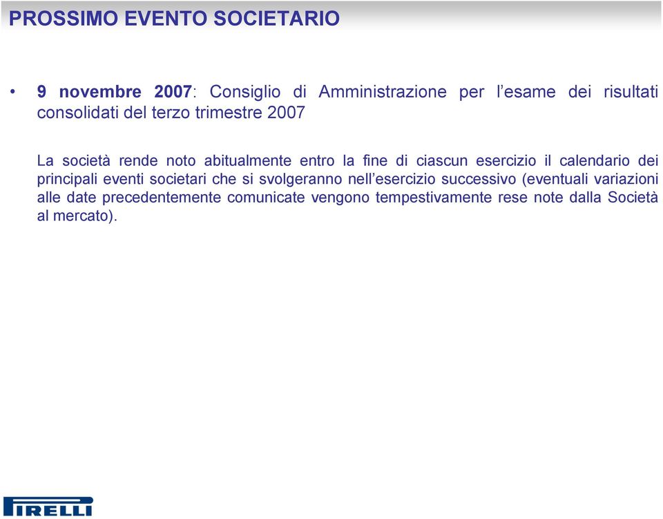 esercizio il calendario dei principali eventi societari che si svolgeranno nell esercizio successivo