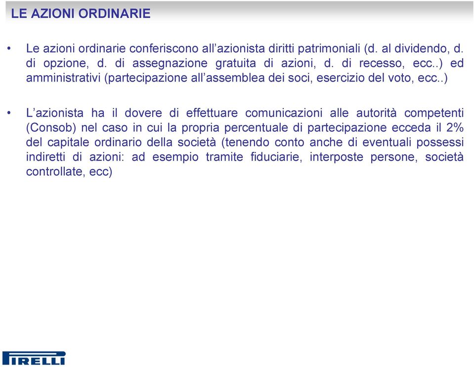 .) L azionista ha il dovere di effettuare comunicazioni alle autorità competenti (Consob) nel caso in cui la propria percentuale di partecipazione