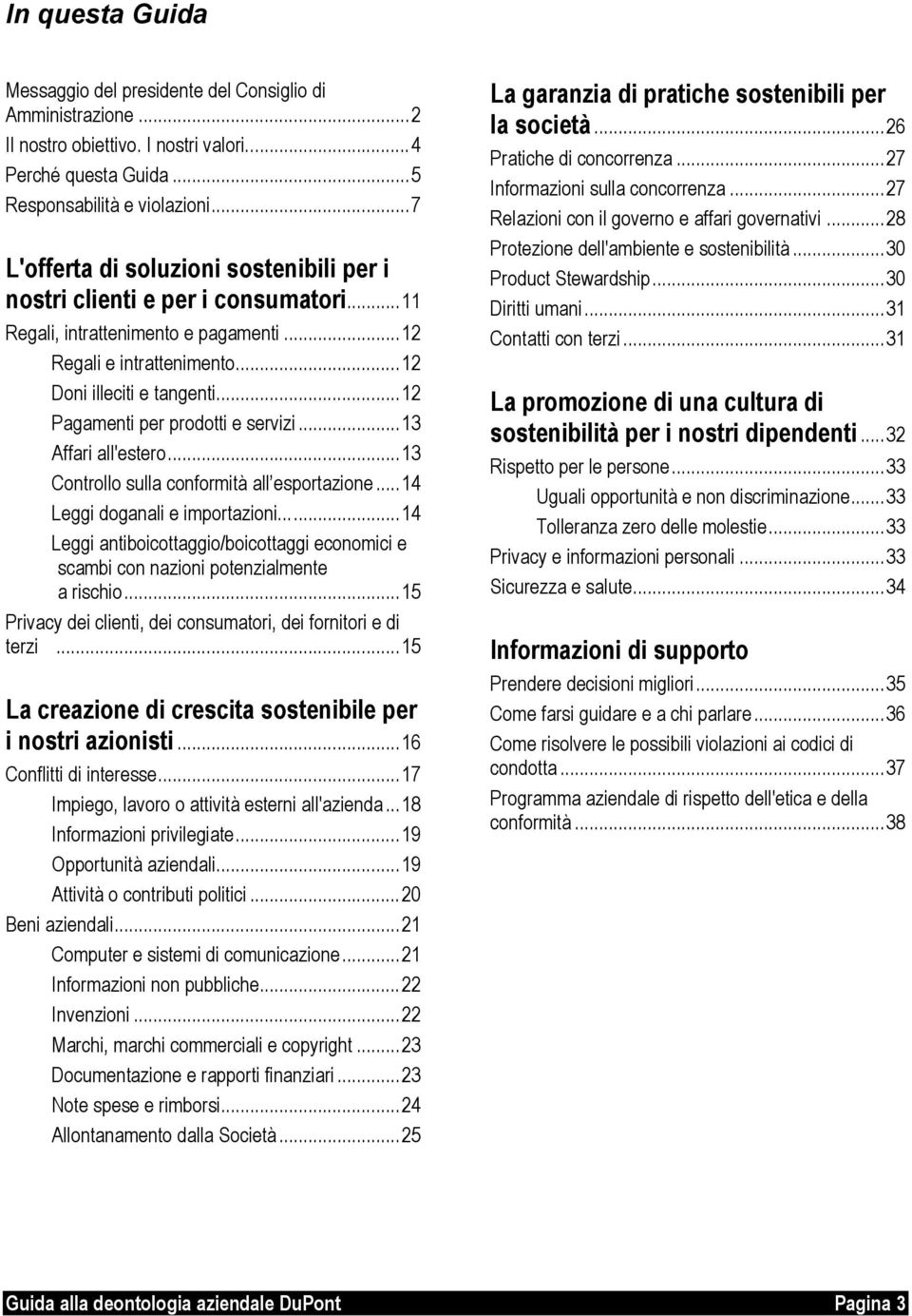 .. 12 Pagamenti per prodotti e servizi... 13 Affari all'estero... 13 Controllo sulla conformità all esportazione... 14 Leggi doganali e importazioni.