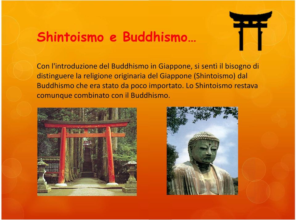 originaria del Giappone (Shintoismo) dal Buddhismo che era stato