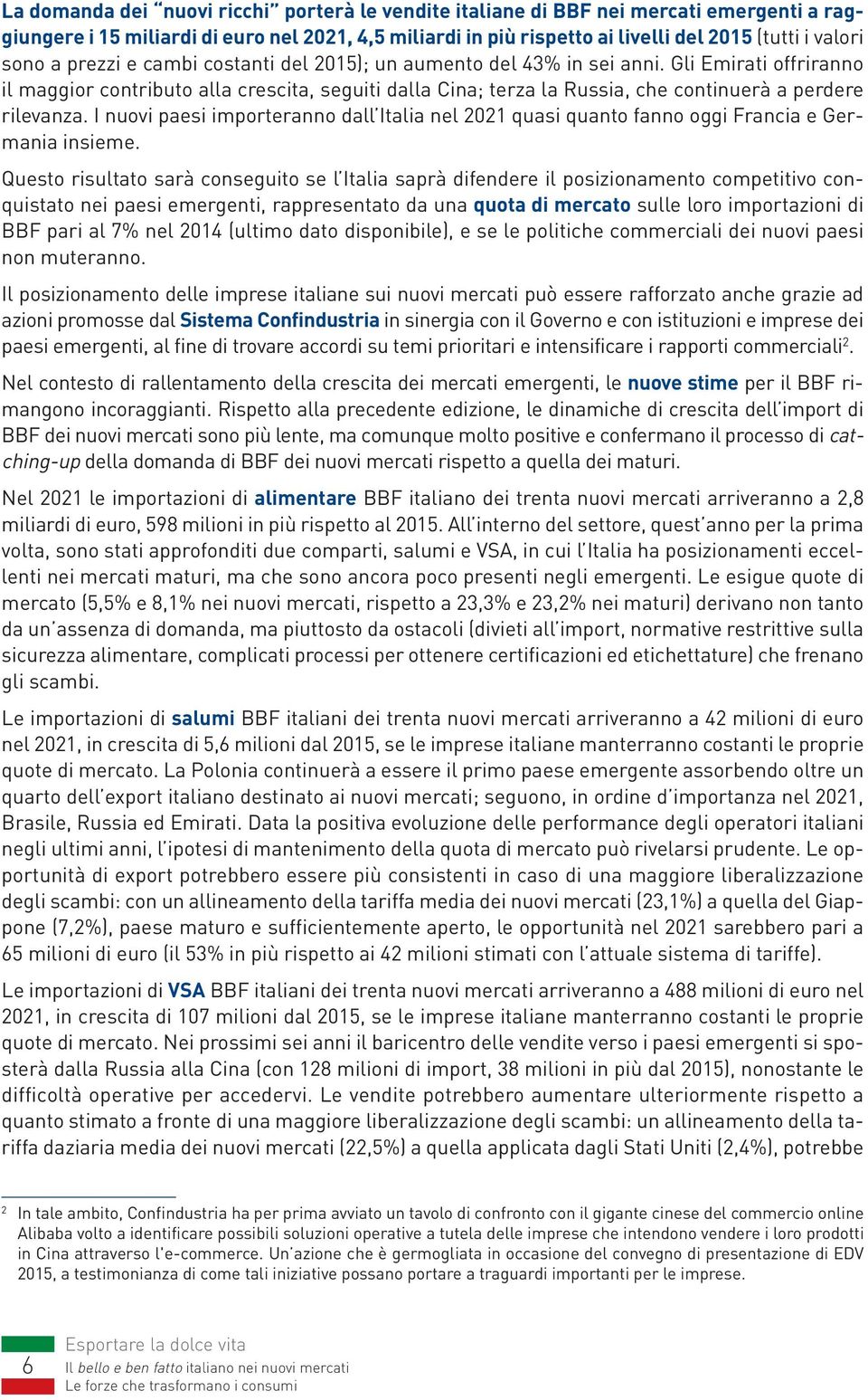 I nuovi paesi importeranno dall Italia nel 202 quasi quanto fanno oggi Francia e Germania insieme.