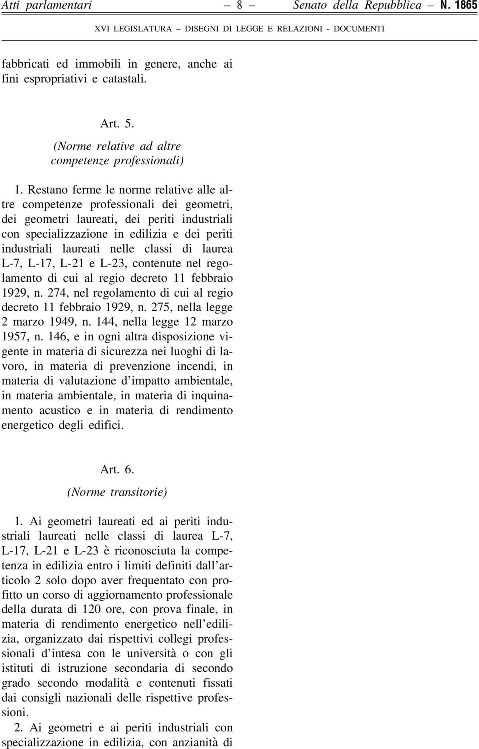 nelle classi di laurea L-7, L-17, L-21 e L-23, contenute nel regolamento di cui al regio decreto 11 febbraio 1929, n. 274, nel regolamento di cui al regio decreto 11 febbraio 1929, n.