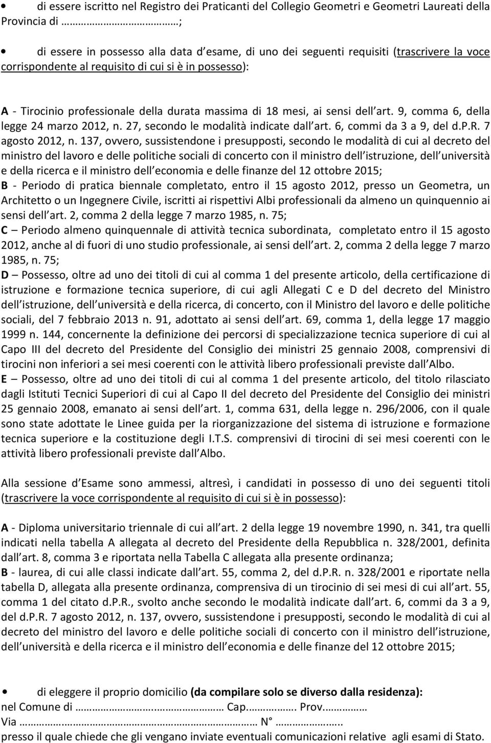 27, secondo le modalità indicate dall art. 6, commi da 3 a 9, del d.p.r. 7 agosto 2012, n.