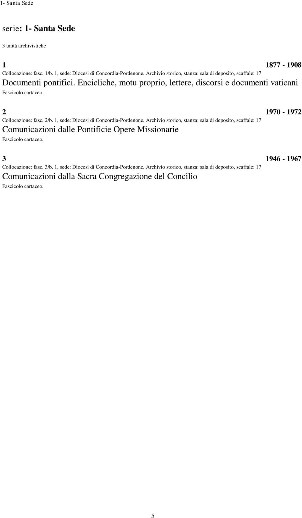 Encicliche, motu proprio, lettere, discorsi e documenti vaticani 2 1970-1972 Collocazione: fasc. 2/b. 1, sede: Diocesi di Concordia-Pordenone.