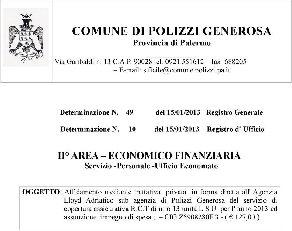 10 del 15/01/2013 Registro d' Ufficio II AREA ECONOMICO FINANZIARIA Servizio -Personale -Ufficio Economato OGGETTO: Affidamento mediante trattativa