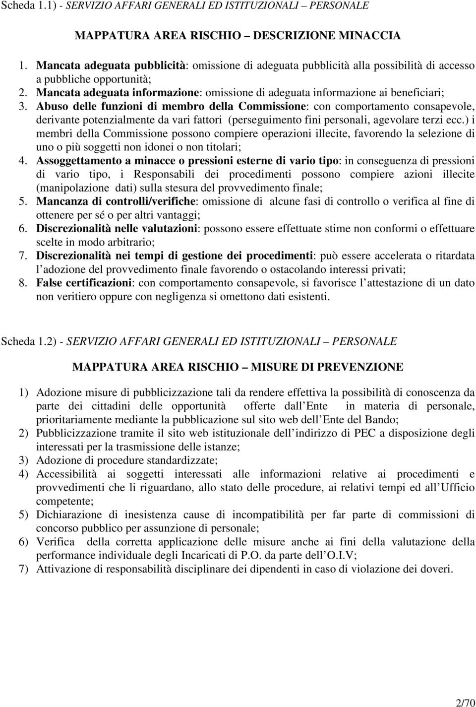 Mancata adeguata informazione: omissione di adeguata informazione ai beneficiari; 3.