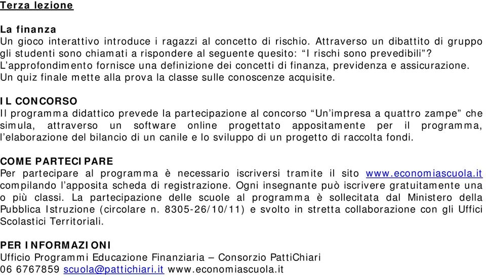 L approfondimento fornisce una definizione dei concetti di finanza, previdenza e assicurazione. Un quiz finale mette alla prova la classe sulle conoscenze acquisite.