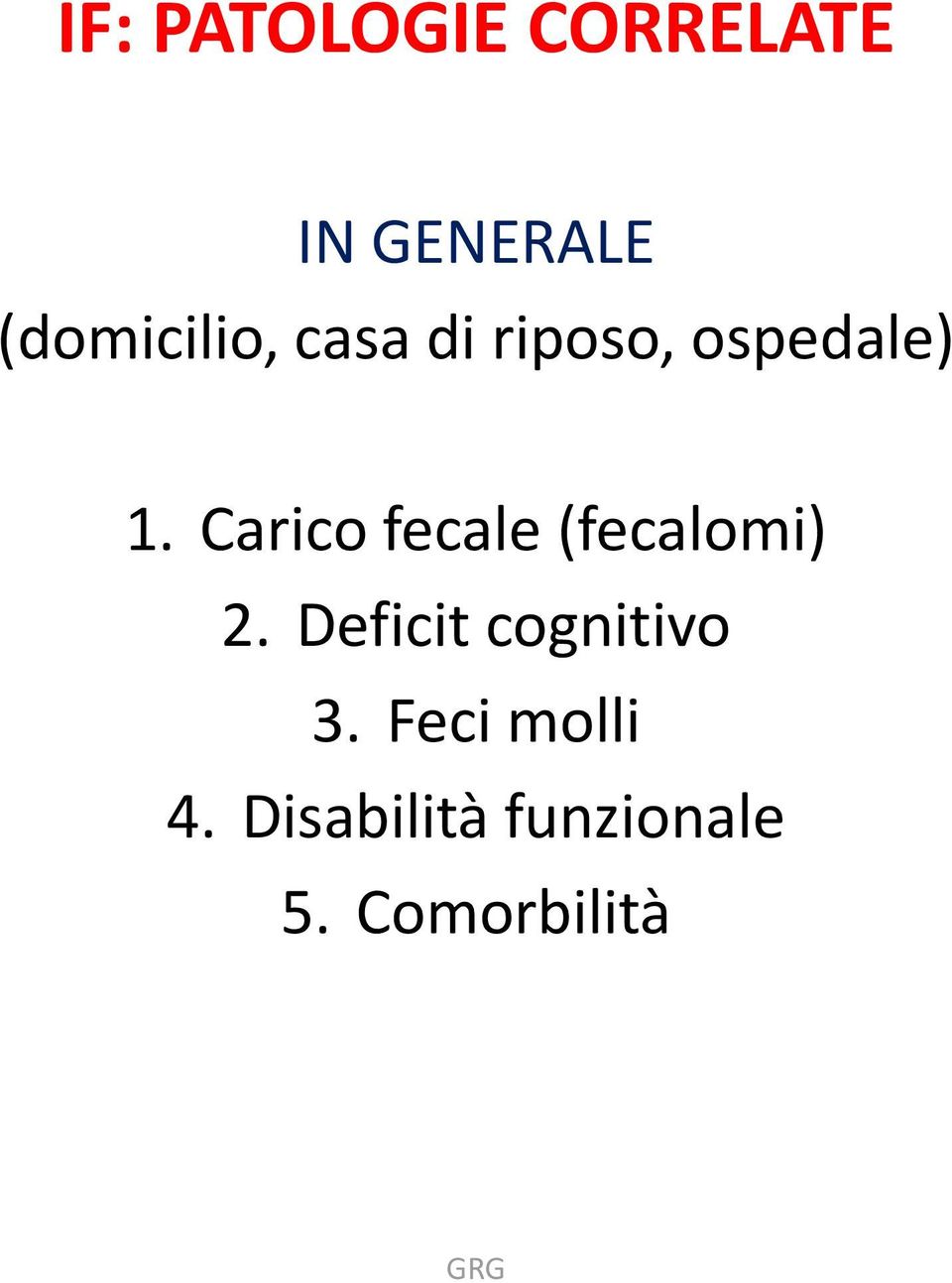 Carico fecale (fecalomi) 2.