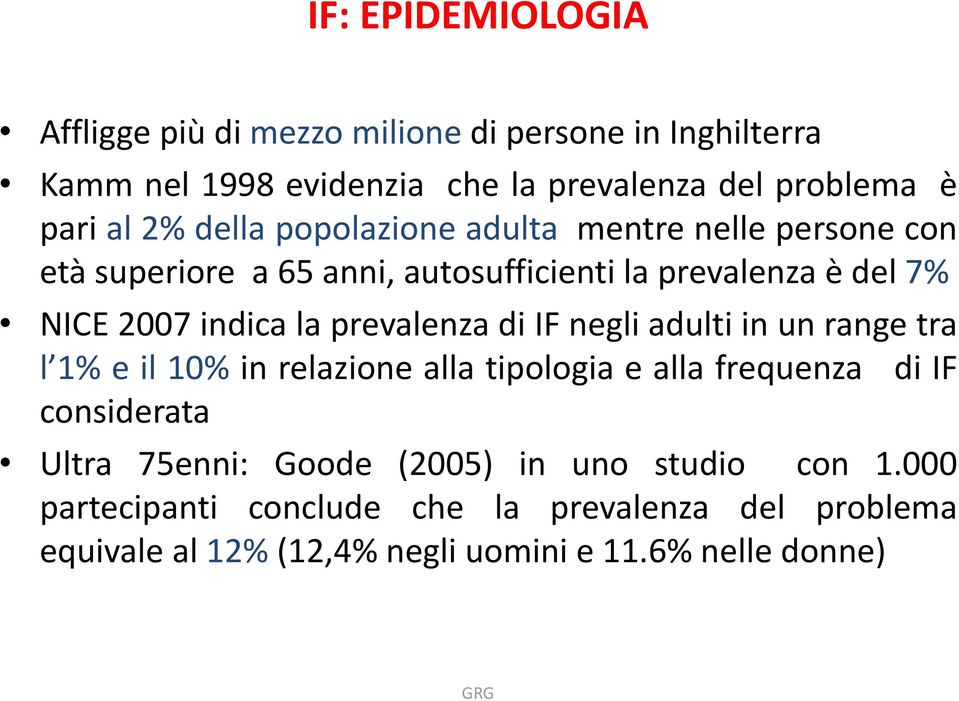 prevalenza di IF negli adulti in un range tra l 1% e il 10% in relazione alla tipologia e alla frequenza di IF considerata Ultra 75enni: