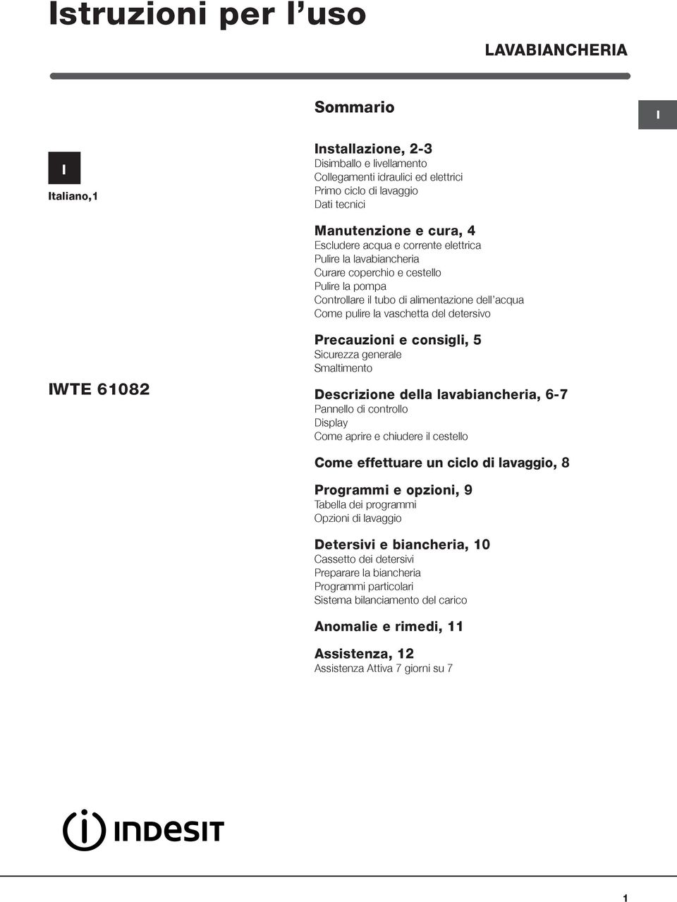 61082 Precauzioni e consigli, 5 Sicurezza generale Smaltimento Descrizione della lavabiancheria, 6-7 Pannello di controllo Display Come aprire e chiudere il cestello Come effettuare un ciclo di