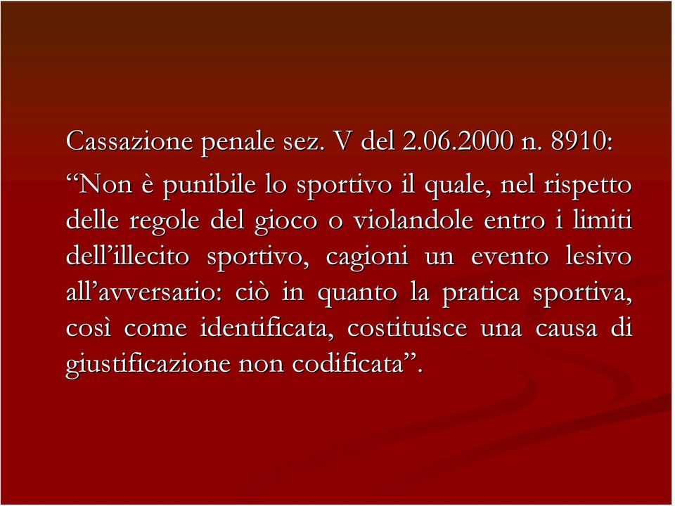 violandole entro i limiti dell illecito sportivo, cagioni un evento lesivo all