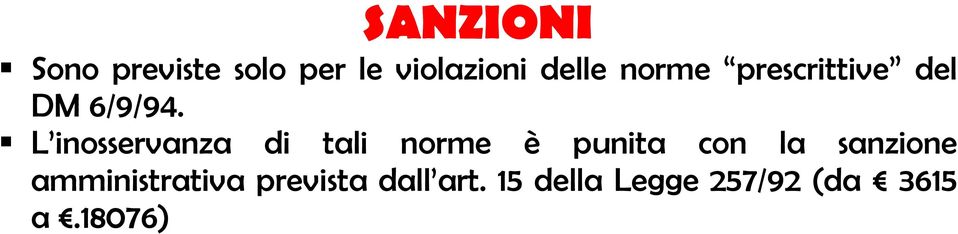 L inosservanza di tali norme è punita con la sanzione