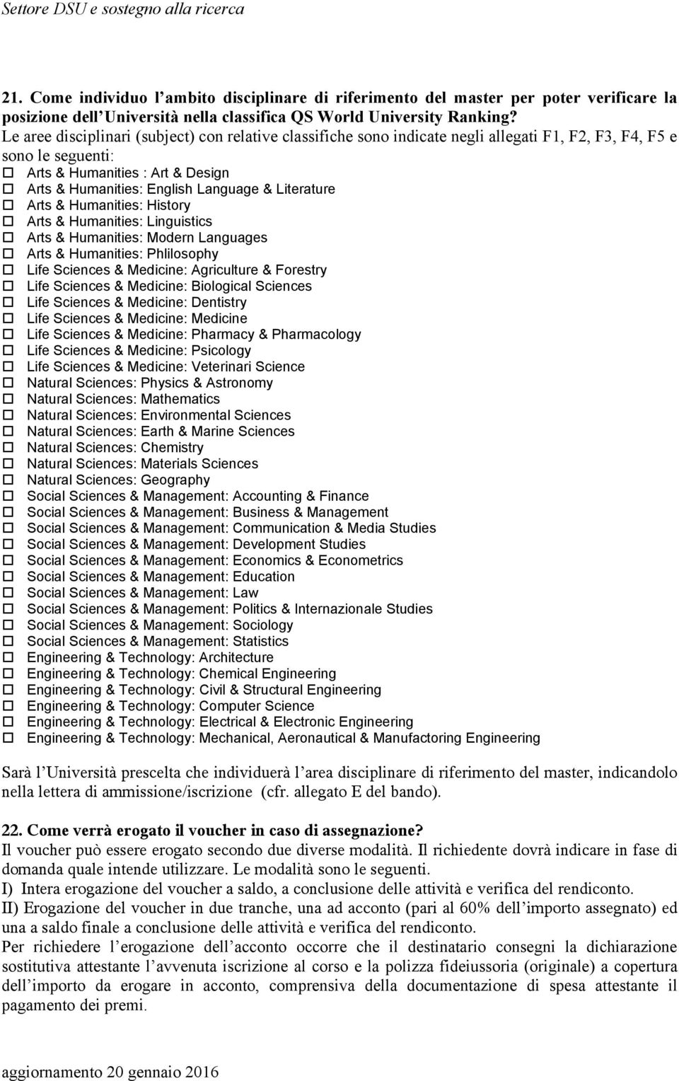 Literature Arts & Humanities: History Arts & Humanities: Linguistics Arts & Humanities: Modern Languages Arts & Humanities: Phlilosophy Life Sciences & Medicine: Agriculture & Forestry Life Sciences