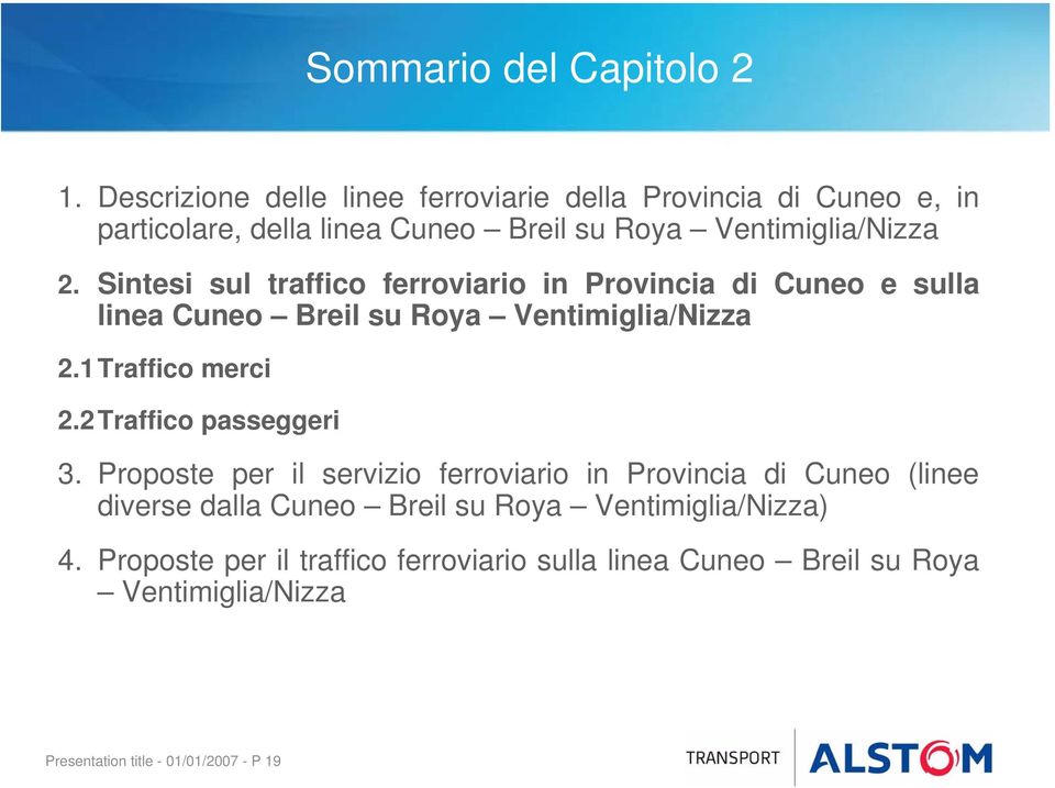 Sintesi sul traffico ferroviario in Provincia di Cuneo e sulla linea Cuneo Breil su Roya Ventimiglia/Nizza 2.1 Traffico merci 2.