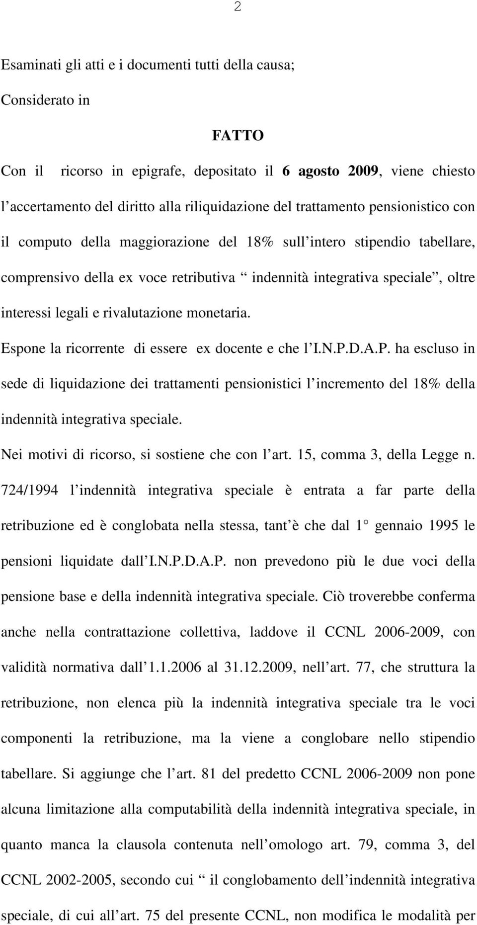 rivalutazione monetaria. Espone la ricorrente di essere ex docente e che l I.N.P.