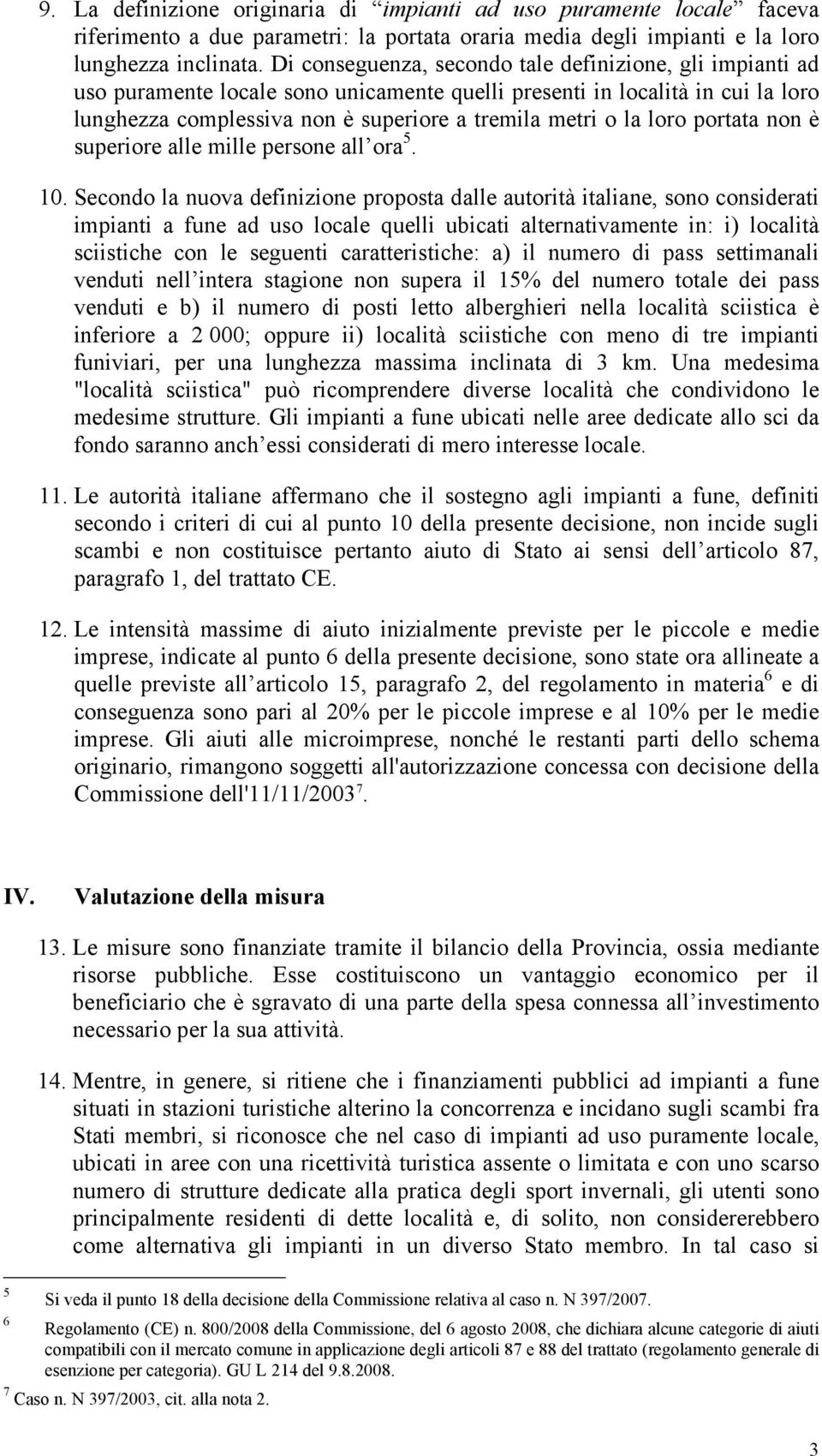 loro portata non è superiore alle mille persone all ora 5. 10.