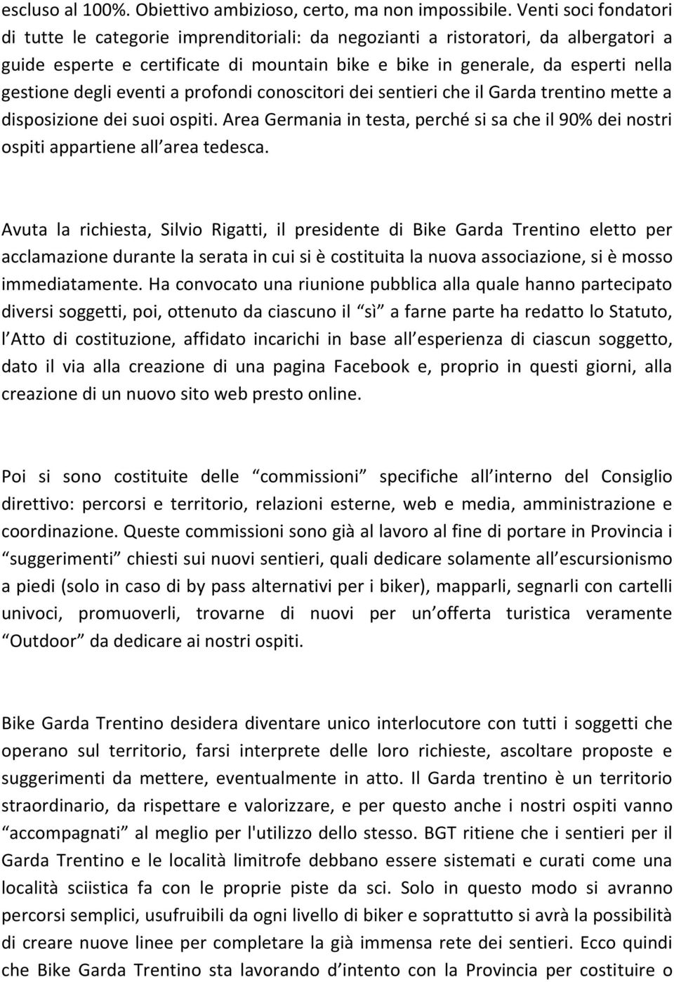 degli eventi a profondi conoscitori dei sentieri che il Garda trentino mette a disposizione dei suoi ospiti.