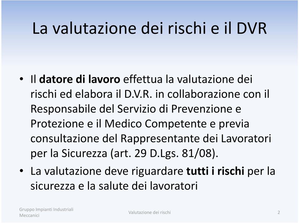 Competente e previa consultazione del Rappresentante dei Lavoratori per la Sicurezza (art.