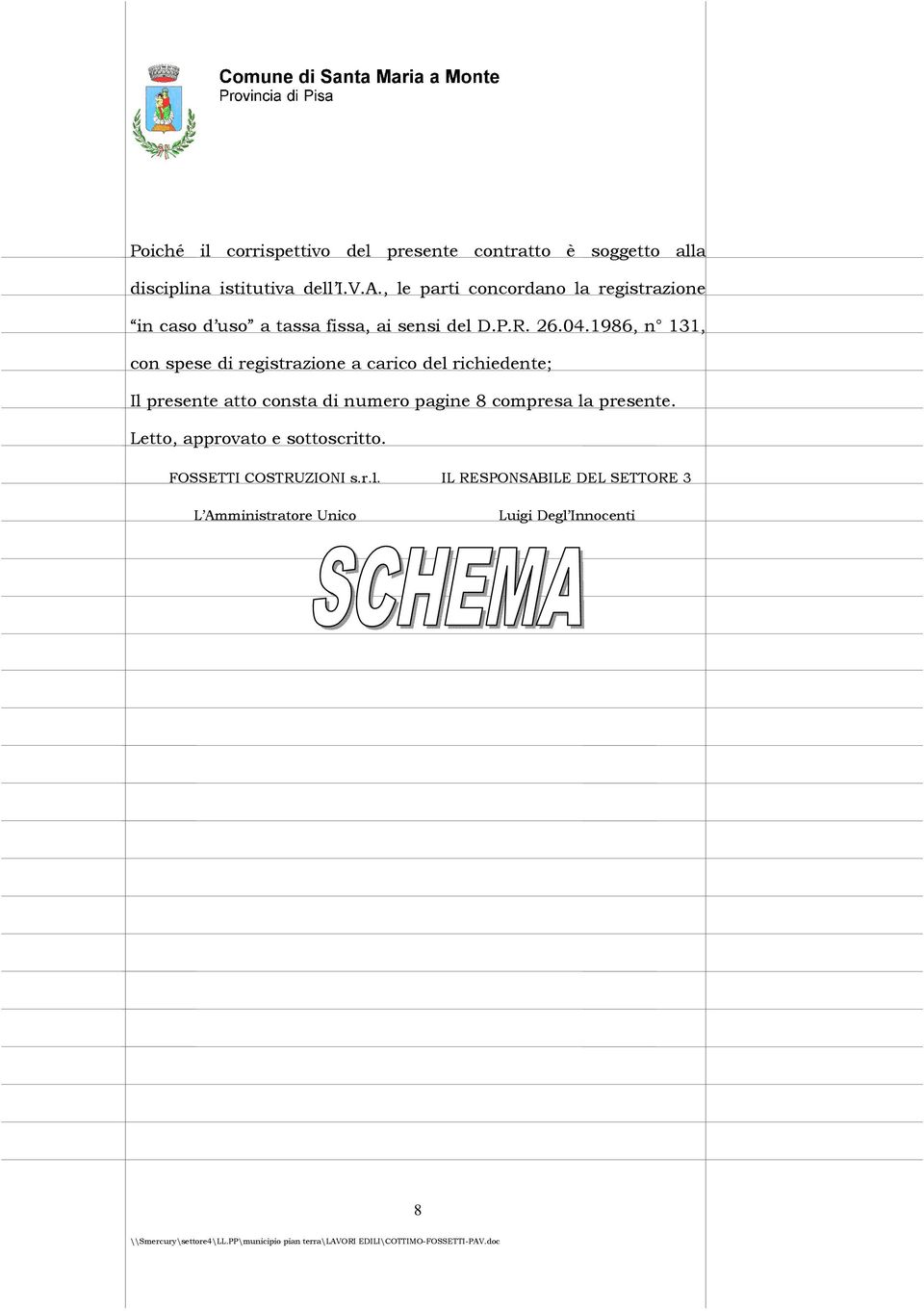 1986, n 131, con spese di registrazione a carico del richiedente; Il presente atto consta di numero pagine 8