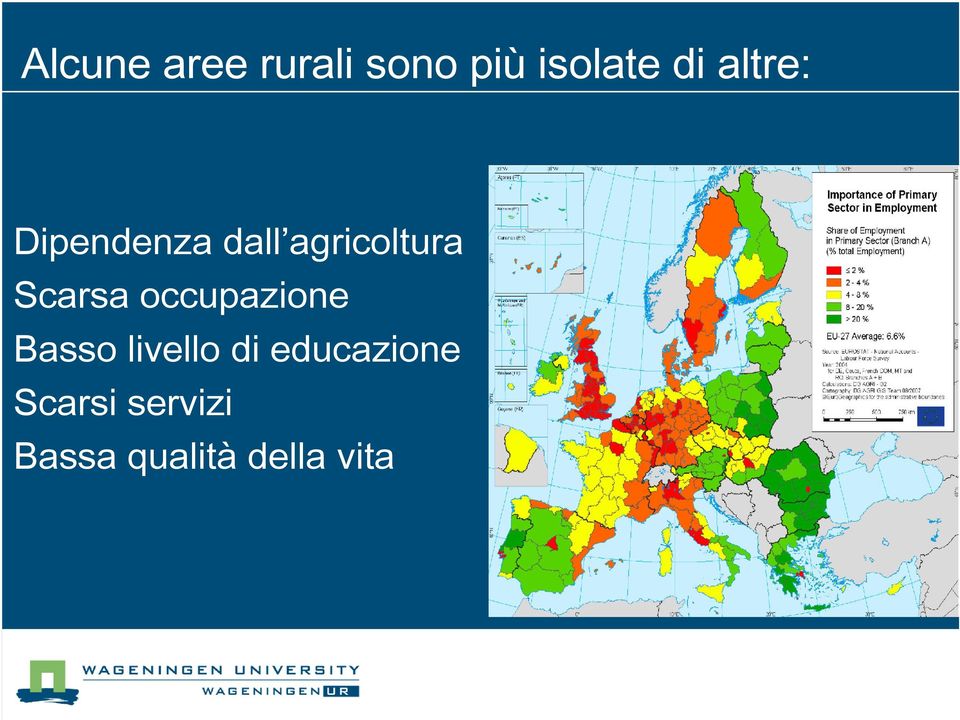 Scarsa occupazione Basso livello di