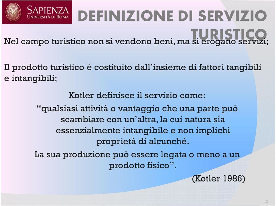 qualsiasi attività o vantaggio che una parte può scambiare con un altra, la cui natura sia essenzialmente