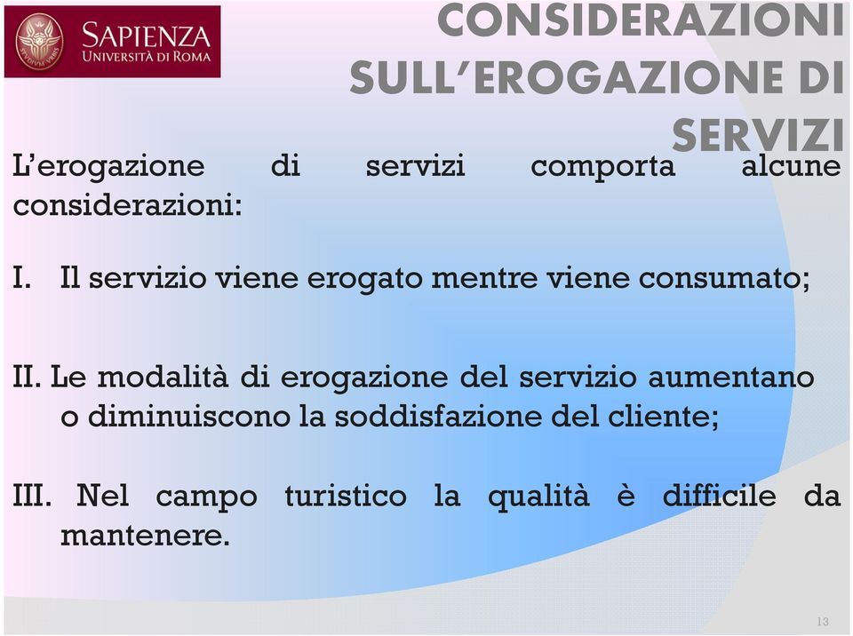 Le modalità di erogazione del servizio aumentano o diminuiscono la