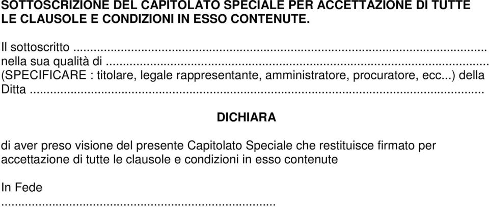 .. (SPECIFICARE : titolare, legale rappresentante, amministratore, procuratore, ecc...) della Ditta.