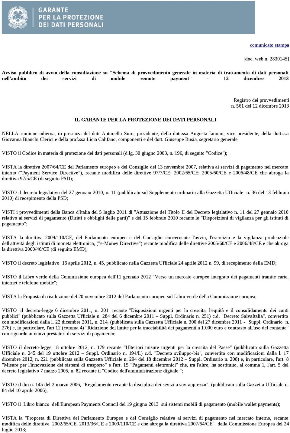 2013 IL GARANTE PER LA PROTEZIONE DEI DATI PERSONALI Registro dei provvedimenti n. 561 del 12 dicembre 2013 NELLA riunione odierna, in presenza del dott Antonello Soro, presidente, della dott.