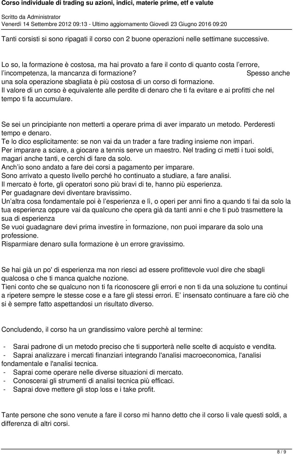 Spesso anche una sola operazione sbagliata è più costosa di un corso di formazione.