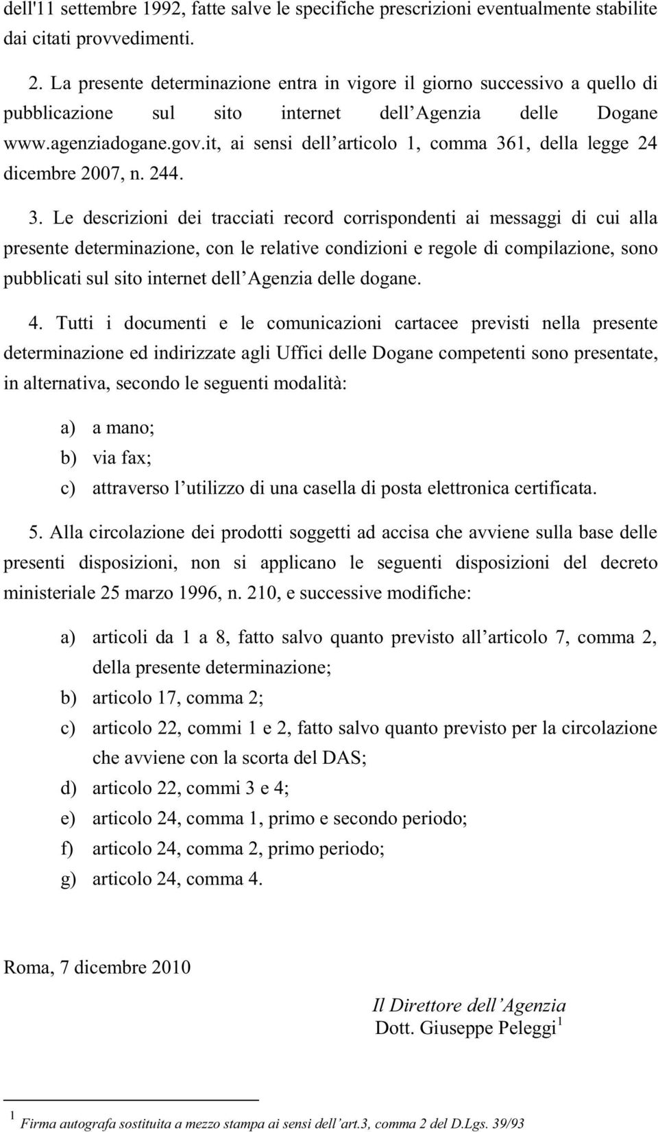 1, della legge 24 dicembre 2007, n. 244. 3.